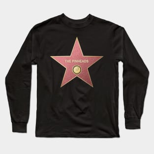 The Pinheads Hollywood Star! Long Sleeve T-Shirt